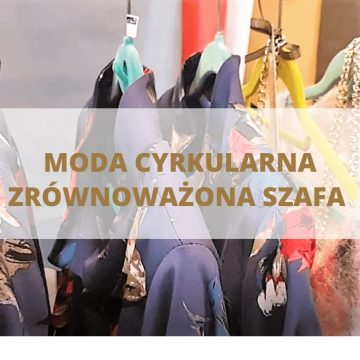 Moda cyrkularna dla świadomych kobiet – jak zbudować zrównoważoną szafę.